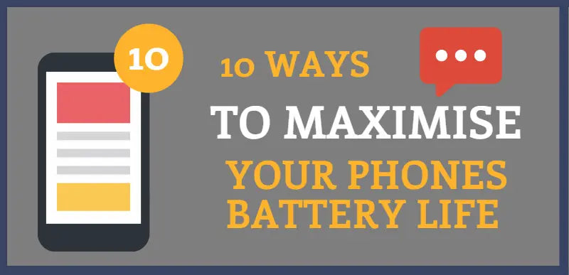 10 Tips To Maximise Your Phones Battery Life